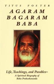 Cover of: Agaram Bagaram Baba: Life, Teachings, and Parables -- A Spiritual Biography of Baba Prakashananda