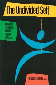 Cover of: The undivided self: Alexander technique and the control of stress