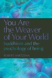 Cover of: You are the weaver of your world: Buddhism and the psychology of being