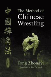 Cover of: The method of Chinese wrestling by Tong, Zhongyi
