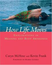Cover of: How Life Moves: Explorations in Meaning and Body Awareness