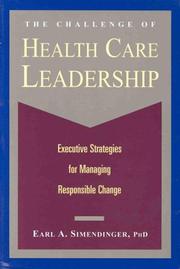 Cover of: The challenge of health care leadership: executive strategies for managing responsible change