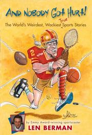Cover of: And Nobody Got Hurt!: The World's Weirdest, Wackiest True Sports Stories