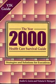 Cover of: The year 2000 health care survival guide: strategies and solutions for executives