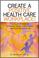 Cover of: Create A Positive Health Care Workplace!