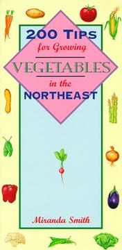 Cover of: 200 tips for growing vegetables in the Northeast