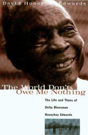 Cover of: The world don't owe me nothing by Honeyboy Edwards