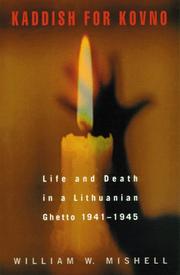 Cover of: Kaddish for Kovno: Life and Death in a Lithuanian Ghetto 1941-1945