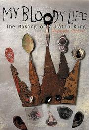 Cover of: My bloody life: the making of a Latin King