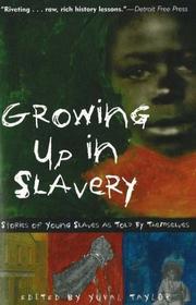 Cover of: Growing Up in Slavery: Stories of Young Slaves as Told By Themselves
