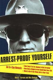 Cover of: Arrest-Proof Yourself: An Ex-Cop Reveals How Easy It Is for Anyone to Get Arrested, How Even a Single Arrest Could Ruin Your Life, and What to Do If the Police Get in Your Face