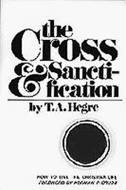 Cover of: The Cross and Sanctification | T. A. Hegre