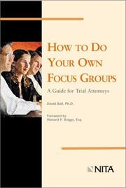 Cover of: How to Do Your Own Focus Groups: A Guide for Trial Attorneys