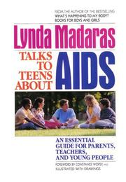 Cover of: Lynda Madaras talks to teens about AIDS: an essential guide for parents, teachers, and young people