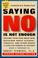 Cover of: Saying No Is Not Enough