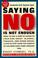 Cover of: Saying no is not enough