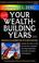 Cover of: Your wealth-building years