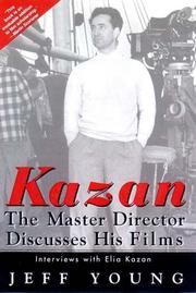 Cover of: Kazan: The Master Director Discusses His Films by Jeff Young, Elia Kazan