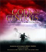 Cover of: Gods and generals by introduction and screenplay by Ronald F. Maxwell ; foreword by Jeff Shaara ; production photographs by Van Redin ; edited by Diana Landau ; with contributions by James I. Robertson, Jr., Dennis E. Frye and Frank A. O'Reilly.