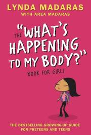 Cover of: The "What's Happening to My Body" Book for Girls, Revised Third Edition (What's Happening to My Body?) by Lynda Madaras, Area Madaras