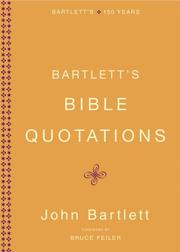 Bartlett's Bible quotations by John Bartlett, Justin Kaplan, John Bartlett, Bruce Feiler