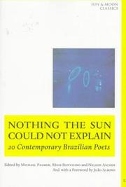 Cover of: Nothing the Sun Could Not Explain: 20 Contemporary Brazilian Poets (Sun and Moon Classics)