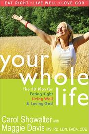 Cover of: Your Whole Life: The 3d Plan for Eating Right, Living Well, and Loving God
