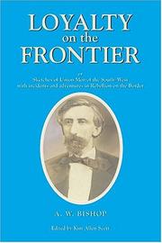 Loyalty on the frontier, or, Sketches of Union men of the South-west by Albert Webb Bishop