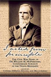 Cover of: I Acted From Principle: The Civil War Diary Of Dr. William M. Mcpheeters, Confederate Surgeon In The Trans-mississippi (Civil War in the West)