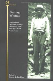 Cover of: Bearing Witness: Memories of Arkansas Slavery Narratives from the 1930's Wpa Collections