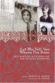 Cover of: Let Me Tell You Where I've Been: New Writing by Women of the Iranian Diaspora