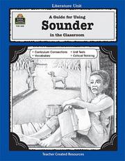Cover of: A Guide for Using Sounder in the Classroom by MARI LU ROBBINS