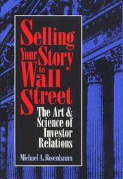 Cover of: Selling your story to Wall Street: the art & science of investor relations