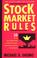 Cover of: Stock Market Rules: The Facts and the Fiction