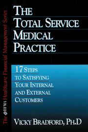 Cover of: The total service medical practice: 17 steps to satisfying your internal and external customers