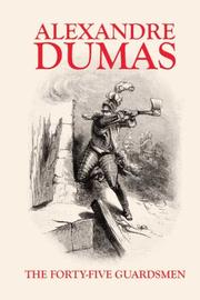 Cover of: The Forty-Five Guardsmen by Alexandre Dumas