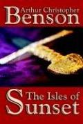 Cover of: The Isles of Sunset by Arthur Christopher Benson, Arthur Christopher Benson