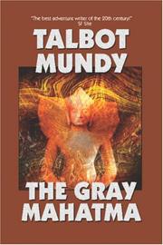 Cover of: The Gray Mahatma by Talbot Mundy, Talbot Mundy