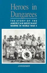 Cover of: Heroes in dungarees: the story of the American merchant marine in World War II