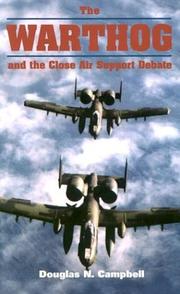 Cover of: The Warthog and the Close Air Support Debate by Douglas N. Campbell