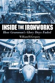 Cover of: Inside the Ironworks: How Grumman's Glory Days Faded