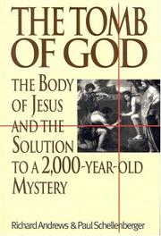 Cover of: The tomb of God: the body of Jesus and the solution to a 2000-year-old mystery