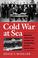 Cover of: Cold war at sea