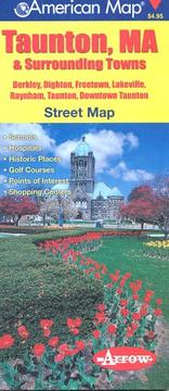 Cover of: Taunton, MA & Surrounding Towns Street Map: Berkley, Dighton, Freetown, Lakeville, Raynham, Taunton, Downtown Taunton by 