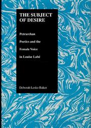 Cover of: The subject of desire: Petrarchan poetics and the female voice in Louise Labé