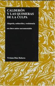 Cover of: Calderón y las quimeras de la culpa: alegoría, seducción y resistencia en cinco autos sacramentales