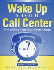 Cover of: Wake up your call center by Rosanne D'Ausilio, Rosanne D'Ausilio