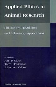 Applied ethics in animal research by F. Barbara Orlans, John P Gluck, Tony Dipasquale