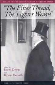 Cover of: The finer thread, the tighter weave by edited by Joseph Dewey and Brooke Horvath.