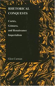 Cover of: Rhetorical conquests: Cortés, Gómara, and Renaissance imperialism